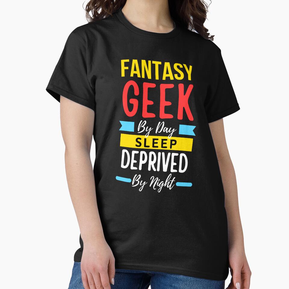 Fantasy geek by day sleep deprived by night by annoying-shirts