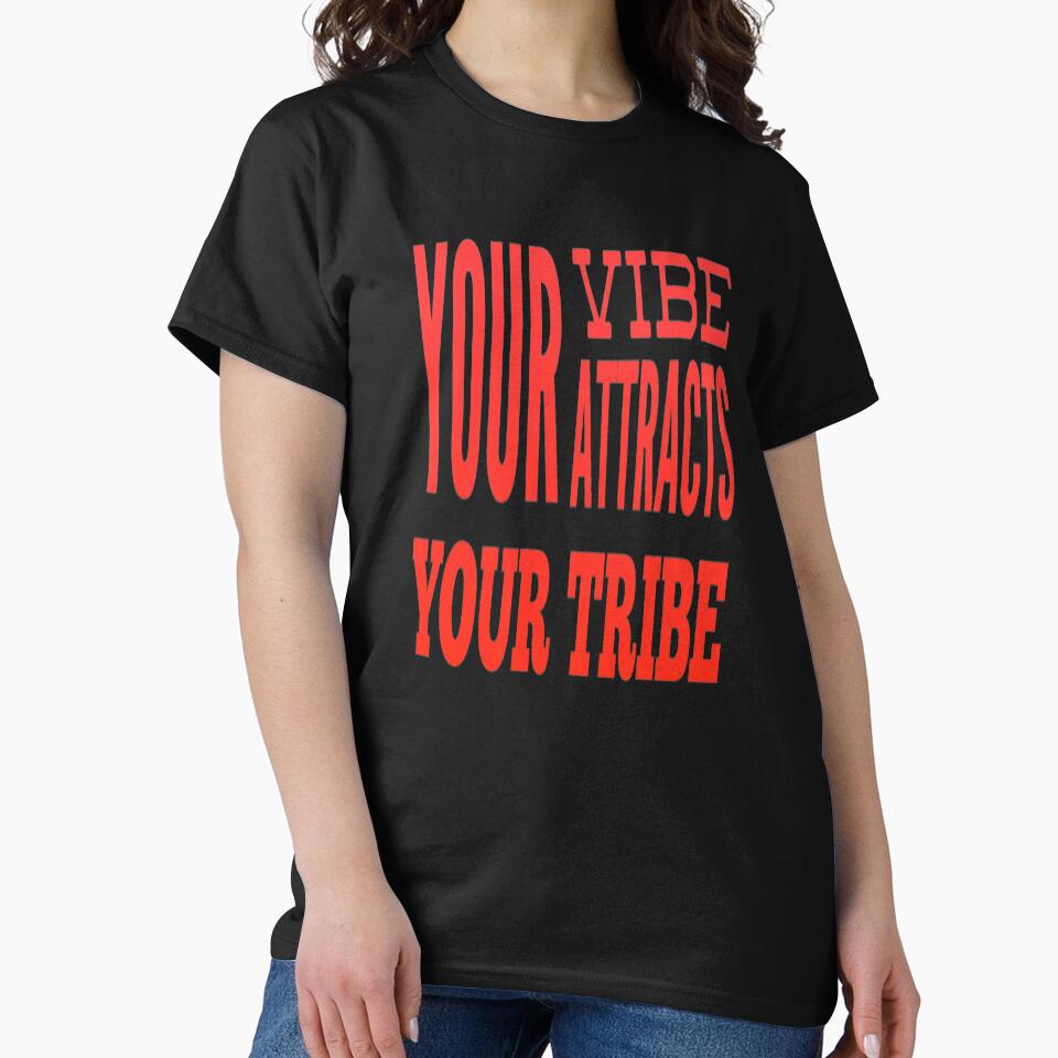 Your Vibe Attracts Your Tribe by madtoyman