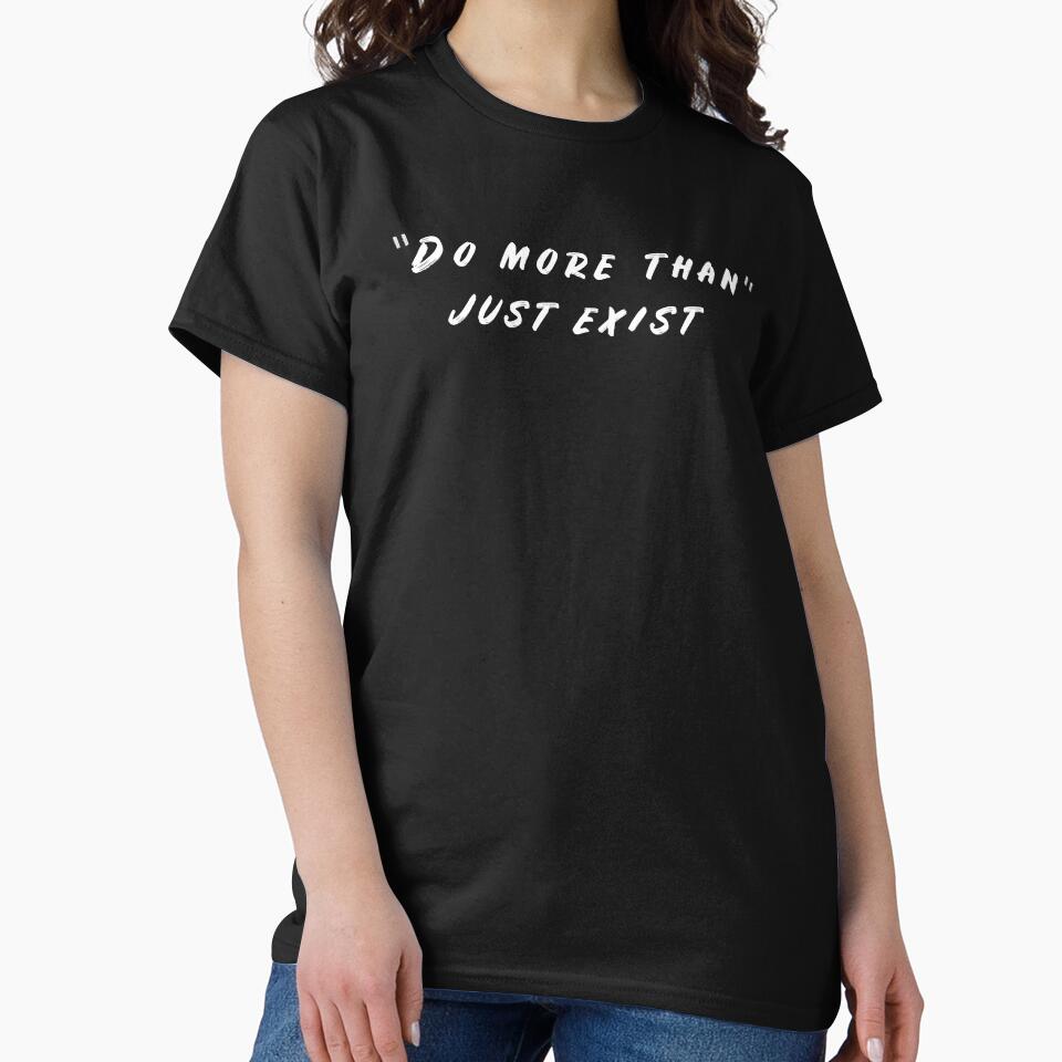 Do more than just exist by younesennassiri