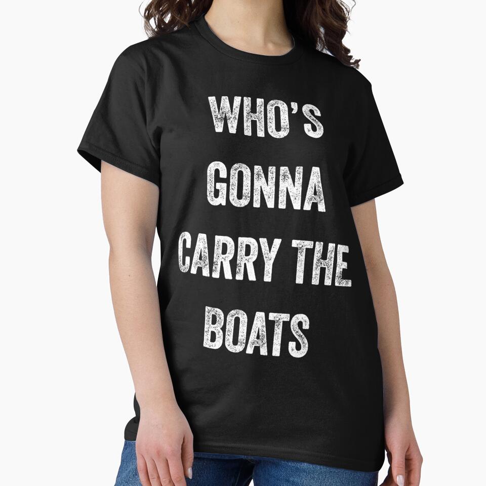 Who's Gonna Carry The Boats - Motivational Quote Essential by kidnooixzb70