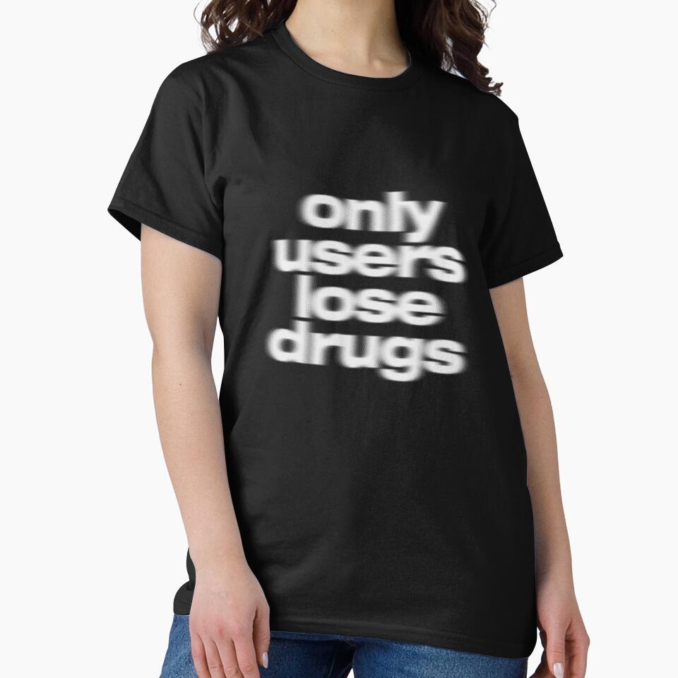 Only Users Lose Drugs by wearhypeco