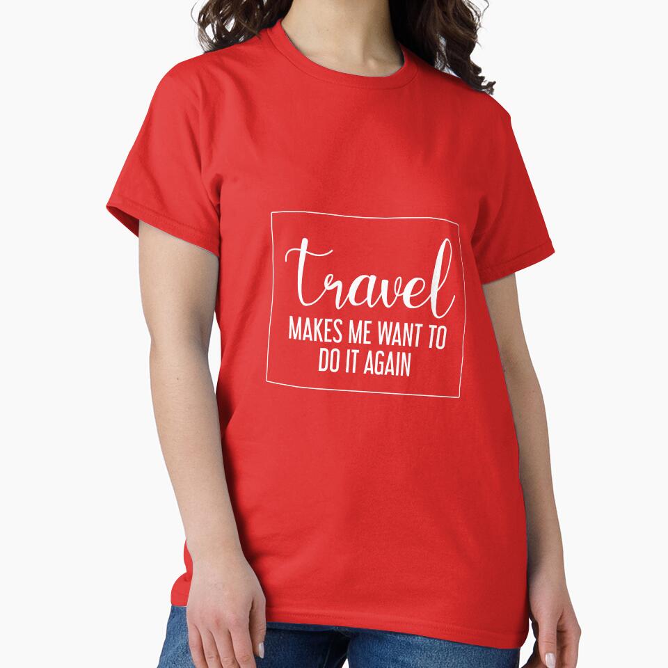 Travel makes me want to do it again - travel lovers by cruzzcreation