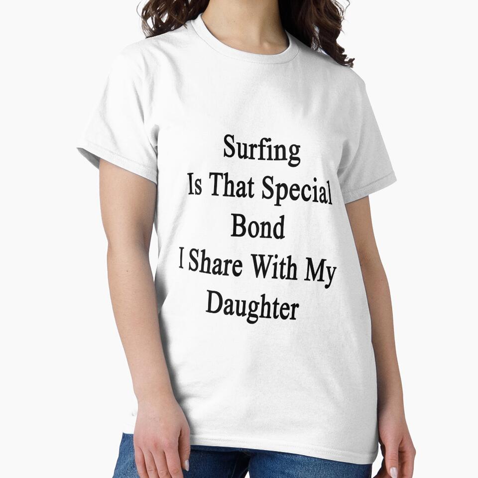 Surfing Is That Special Bond I Share With My Daughter by supernova23