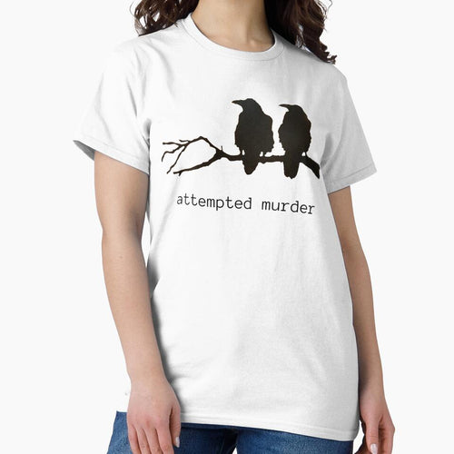 Attempted Murder Funny Crow Bird T-shirt (black text) by BirdWorksRI