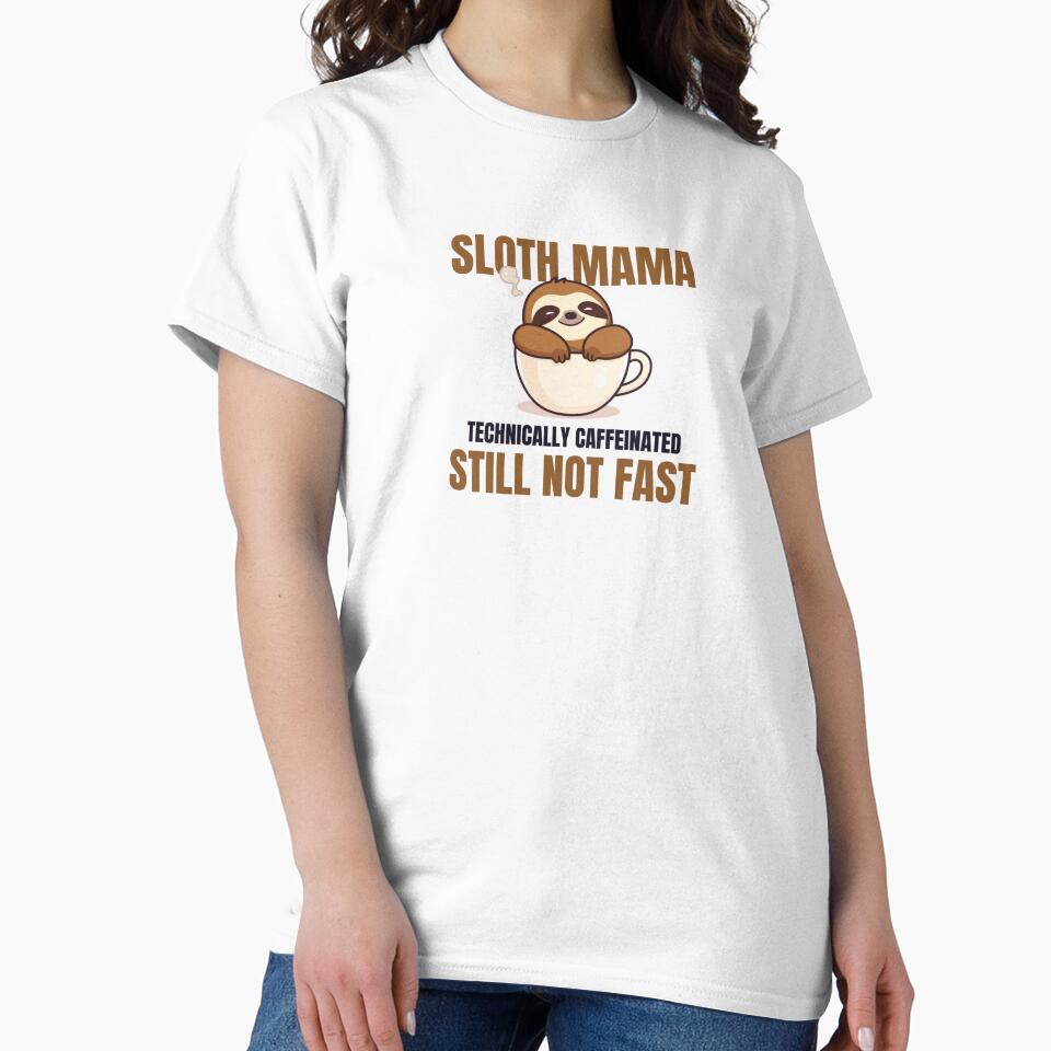 Sloth Mama Technically Caffeinated Still Not Fast Sloth Mama by everydayplay108