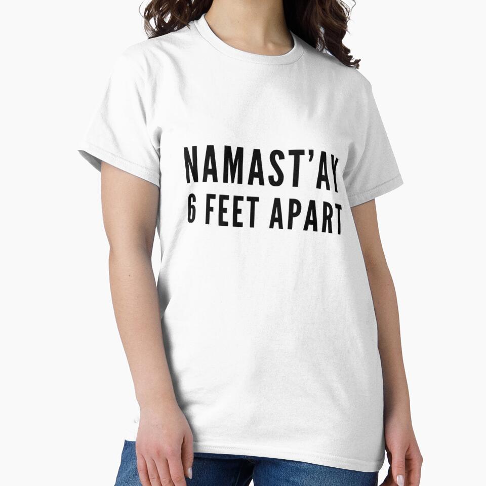 Namast'ay Six Feet Apart by RiseandShineTee