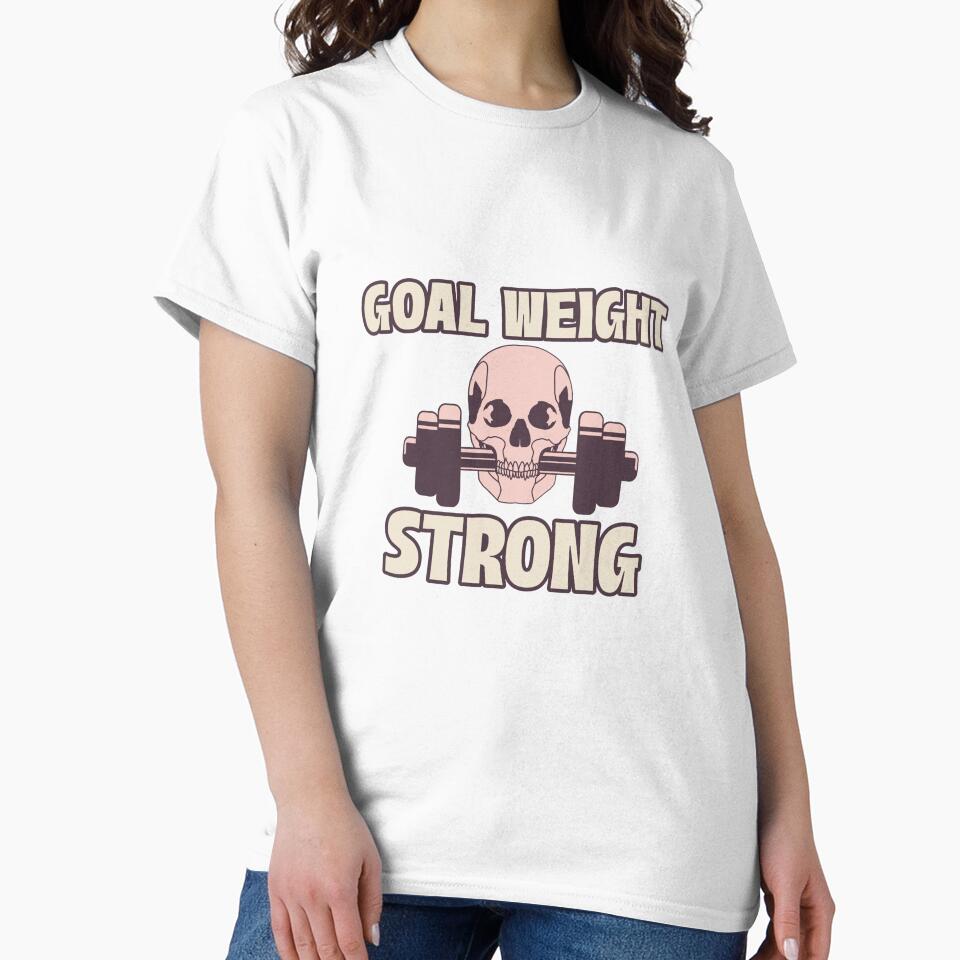 Goal Weight Strong - Skull - Motivational by LunabelleTees