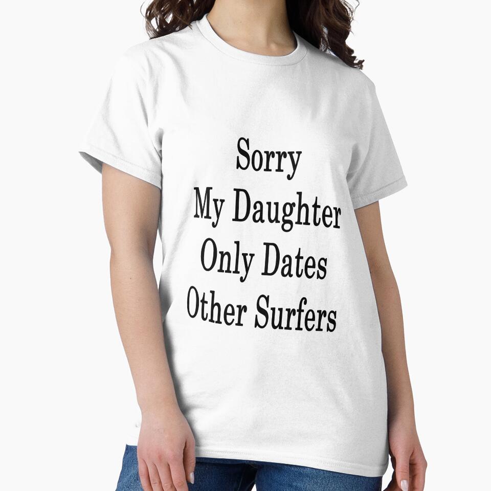Sorry My Daughter Only Dates Other Surfers by supernova23