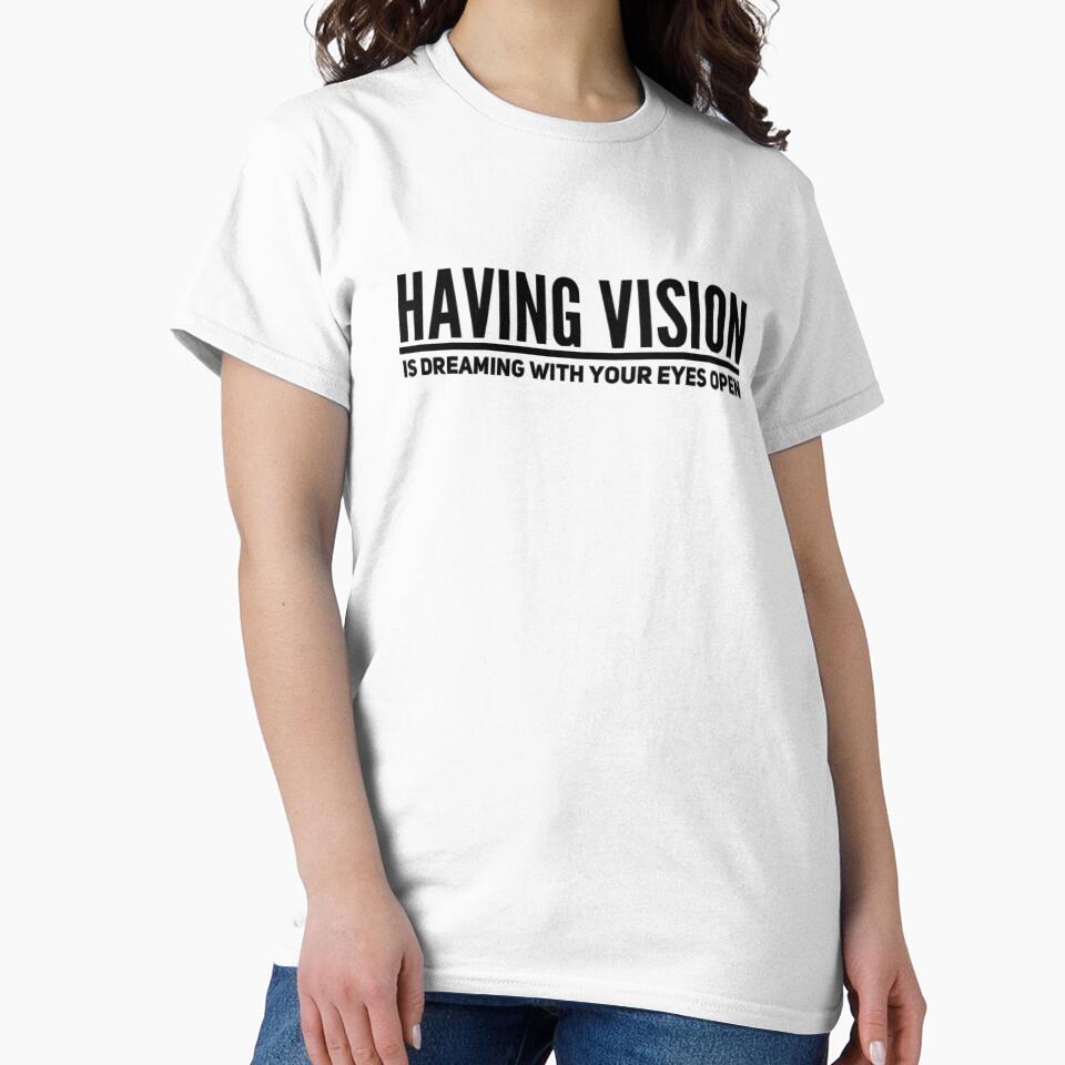 Having Vision Is Dreaming With Your Eyes Open by JCWardrobe