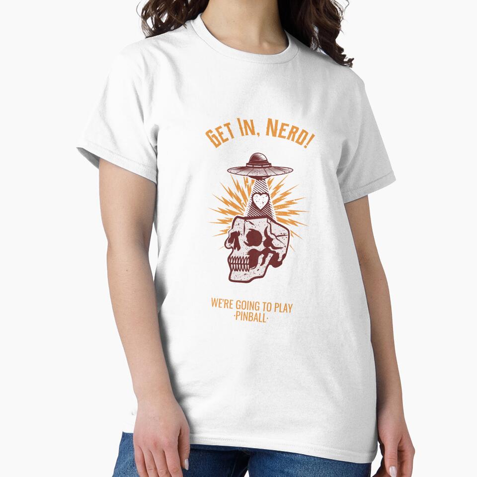 Copy of Get In, Nerd! We're Going To Play Pinball by Mad Mimzy Designs