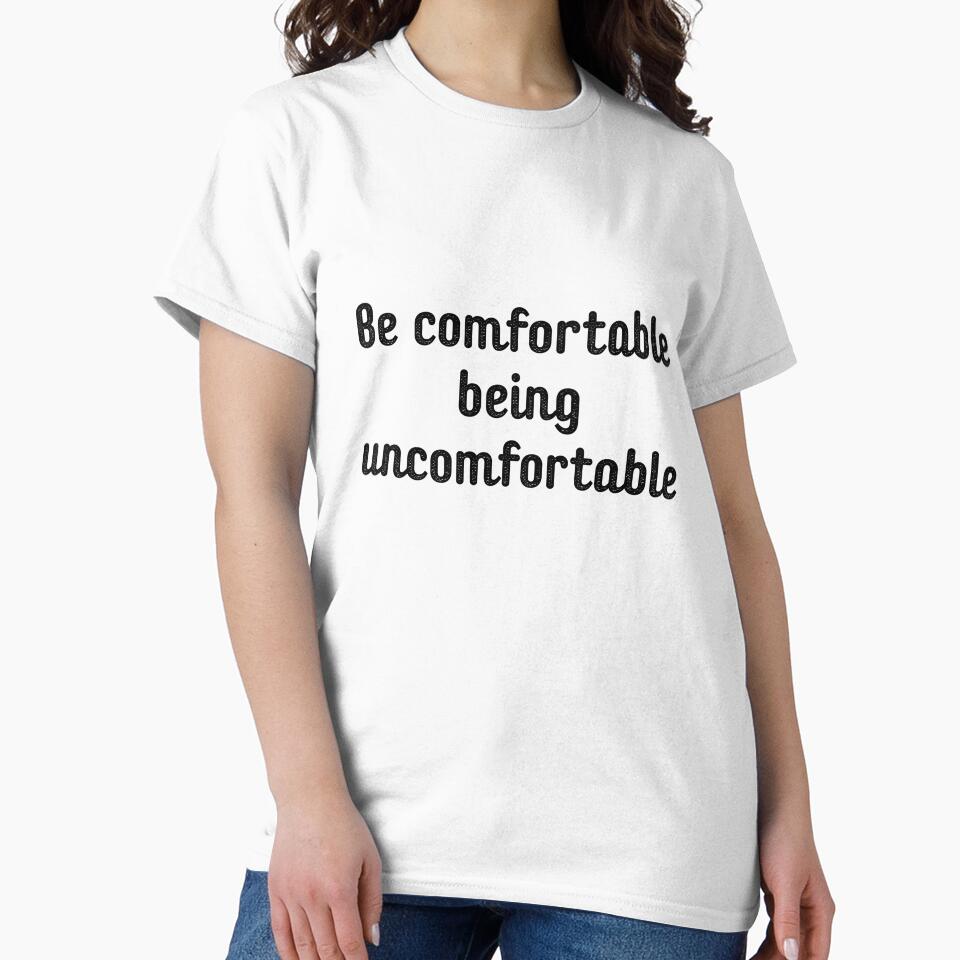 Be comfortable being uncomfortable by Alberto Dominguez