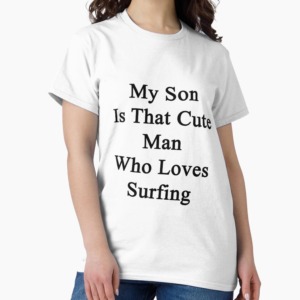 My Son Is That Cute Man Who Loves Surfing by supernova23