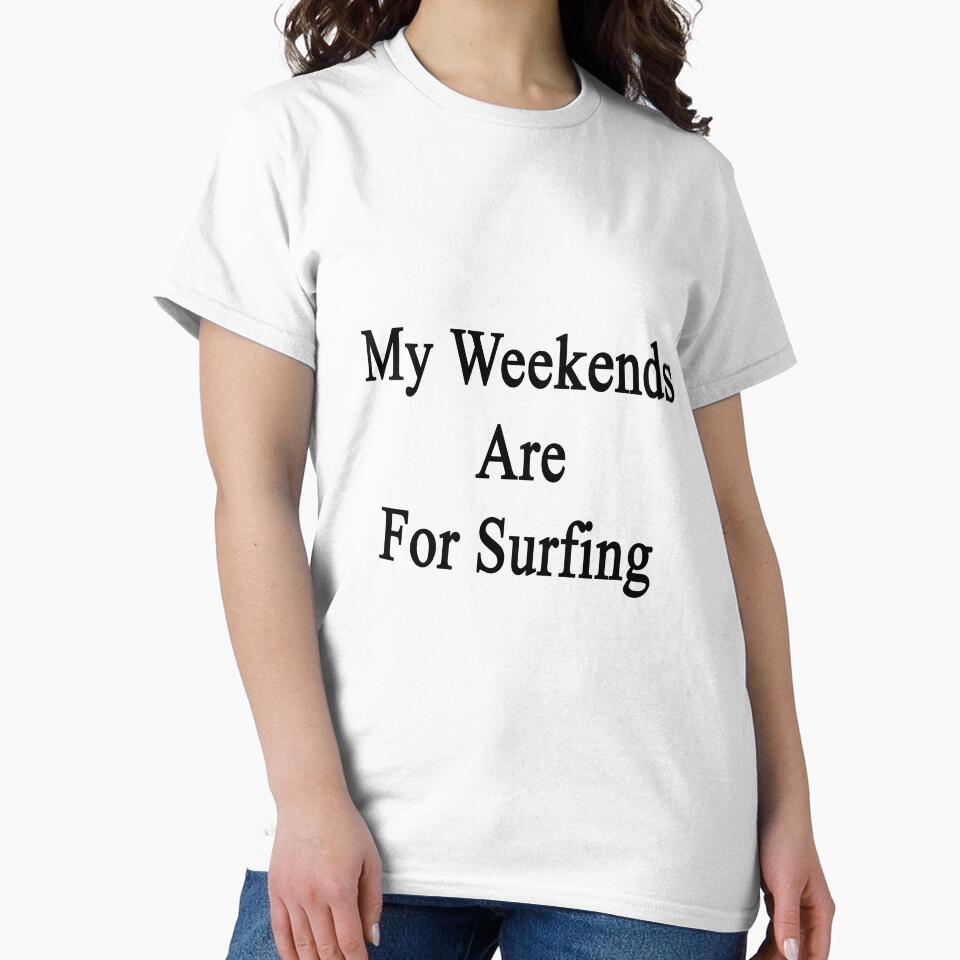 My Weekends Are For Surfing by supernova23