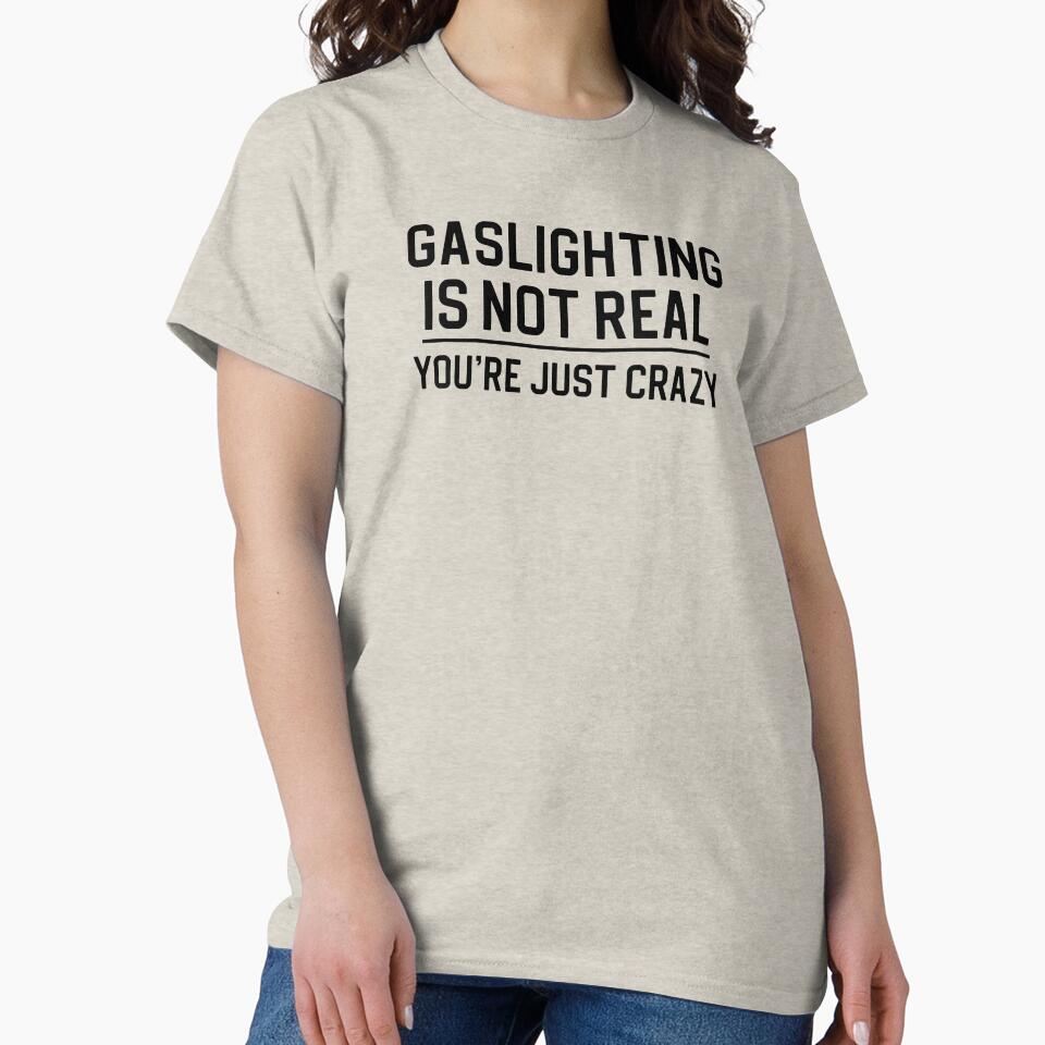 Funny Gaslighting Quote Gift Gaslighting Is Not Real by kmcollectible
