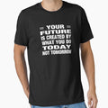 Your Future Is Created by What You Do Today Not Tomorrow Typography Life and Inspiration Quote in General Style by Vasabi88
