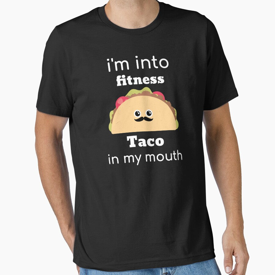 Im Into Fitness Taco In My Mouth by Tilyasshop