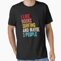 I Like Books Surfing  And Maybe Three People Shirt, Funny Cool Surfing  Mens Womens girls Lovers Birthday Christmas Gift Shirt by xlnv