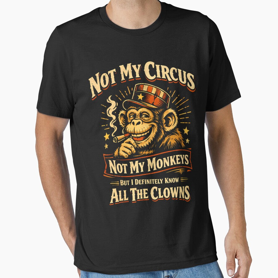 Not My Circus Not My Monkeys But I Know All The Clowns Funny by MabelWells