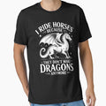 I Ride Horses Because They Don_T Make Dragons Anymore Funny by NicoletteLittel