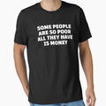 Some People Are So Poor All They Have Is Money Quote – Deep Minimalist Typography Design, Anti Materialism Statement by BrainBubbleArt