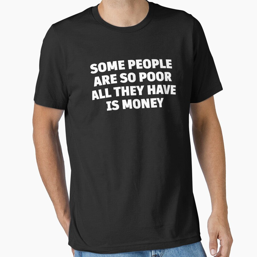 Some People Are So Poor All They Have Is Money Quote – Deep Minimalist Typography Design, Anti Materialism Statement by BrainBubbleArt