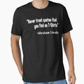 "Never trust quotes that you find on T-Shirts" -Abraham Lincoln by patriotazx