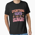 Everything Hurts and I'm Hungry Workout T-Shirt by DelightfulTees