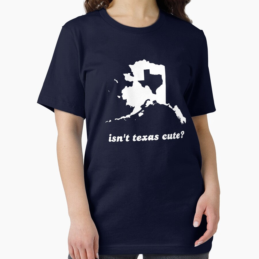 Isn't Texas Cute Compared to Alaska by TheShirtYurt