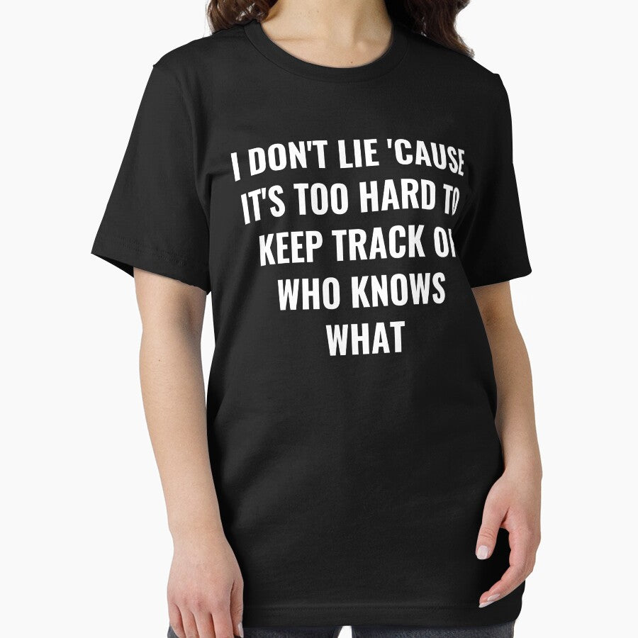 I Don't Lie 'Cause It's Too Hard To Keep Track Of Who Knows What - Lie Quote by BellaVille