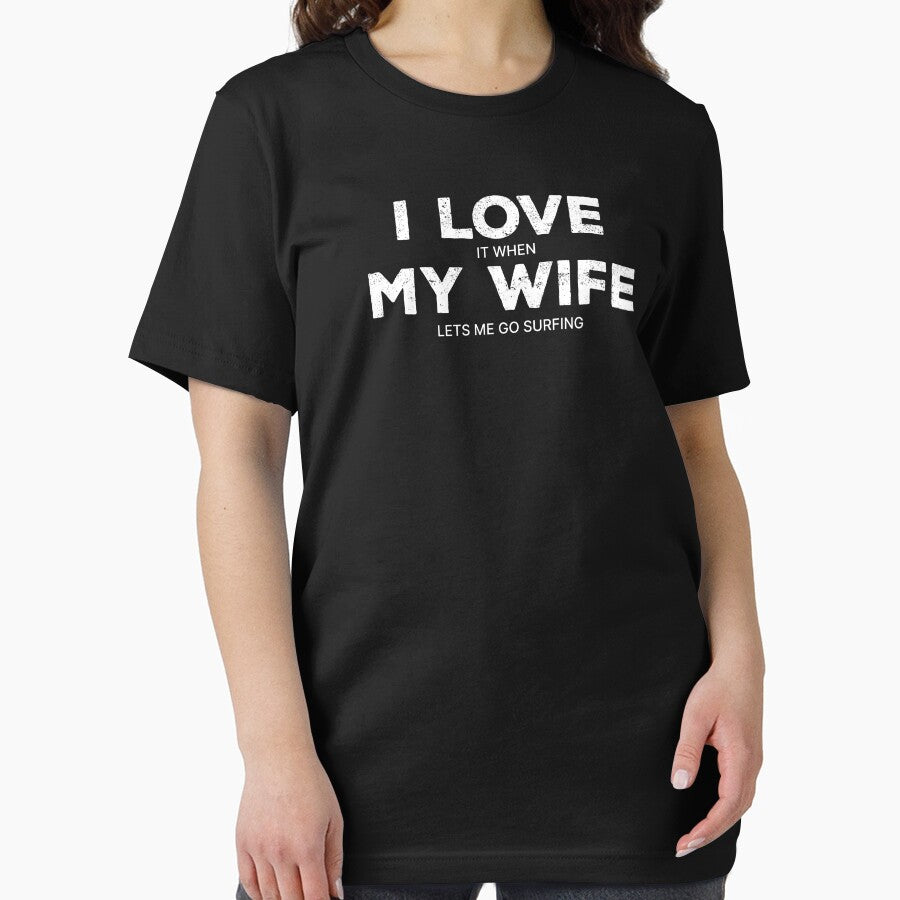 Copy of I Love It When My Wife Lets Me Surfing by MRams
