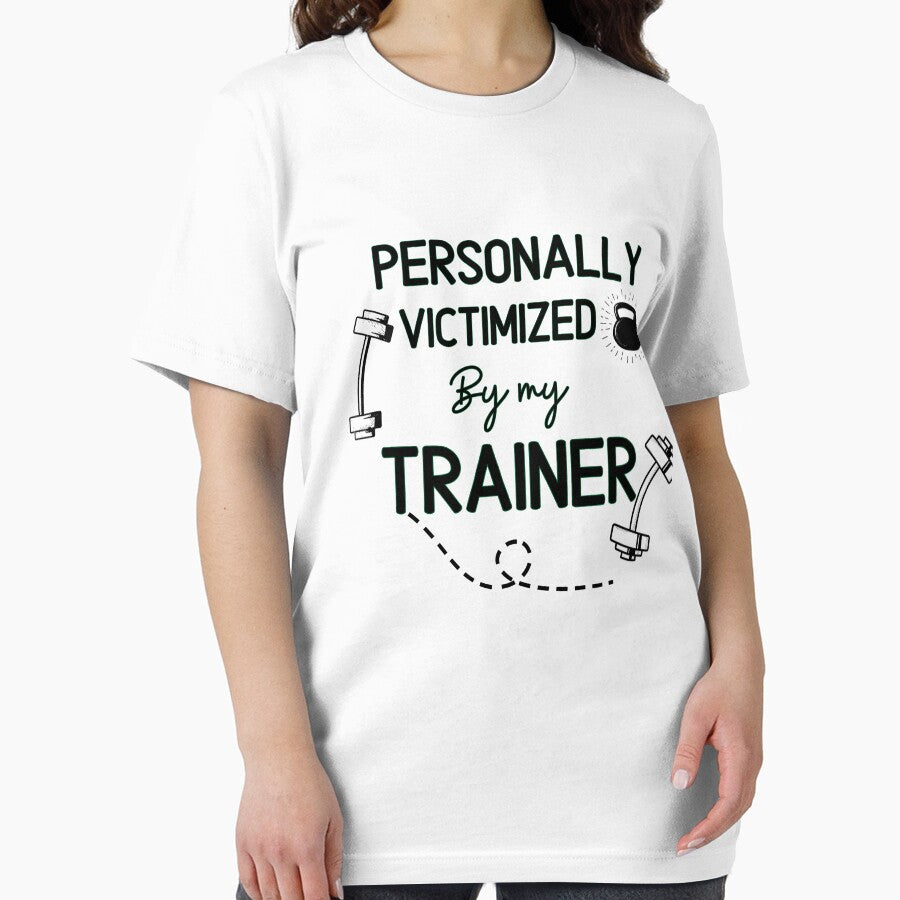 Personally Victimized By My Trainer   - Funny Gym Quote by unique things