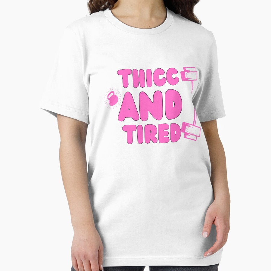 Thicc And Tired    - Funny Gym Quote by unique things