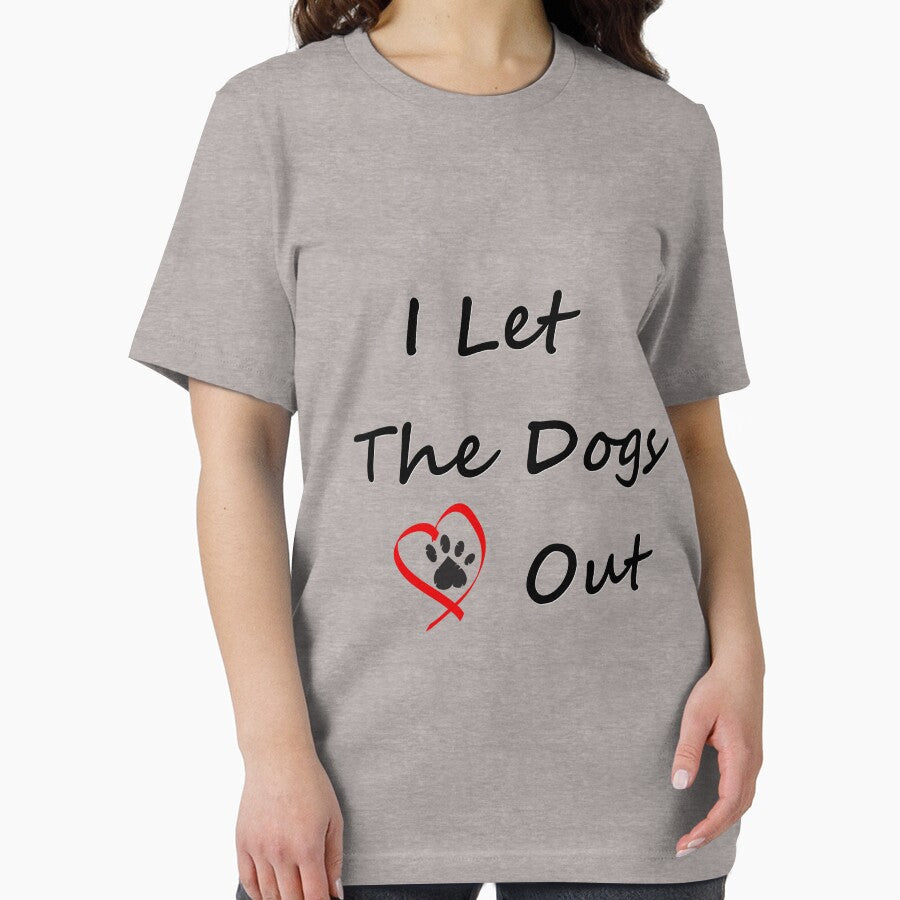 I Let The Dogs Out | Funny Dog Walker Joke Pet Owner Humor Men Women T-Shirt by pheno menal