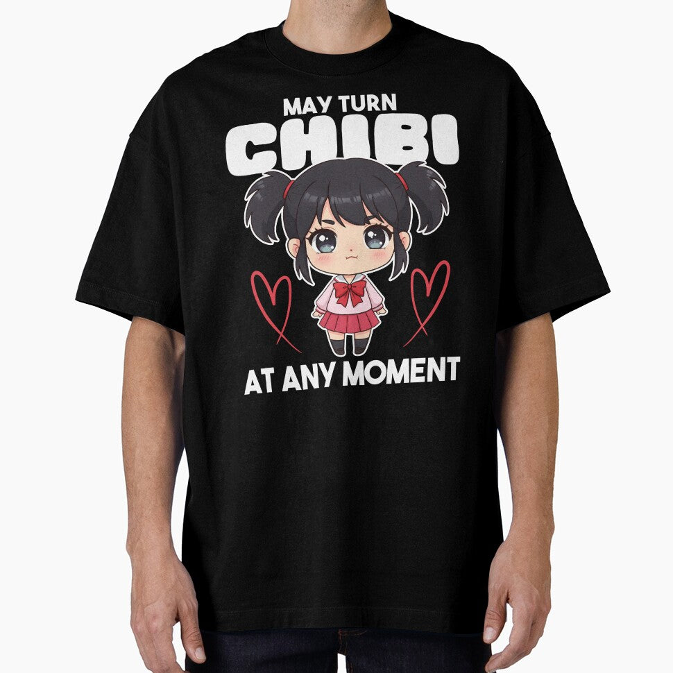 MAY TURN CHIBI AT ANY MOMENT - ANIME GIFT by KEF Custom