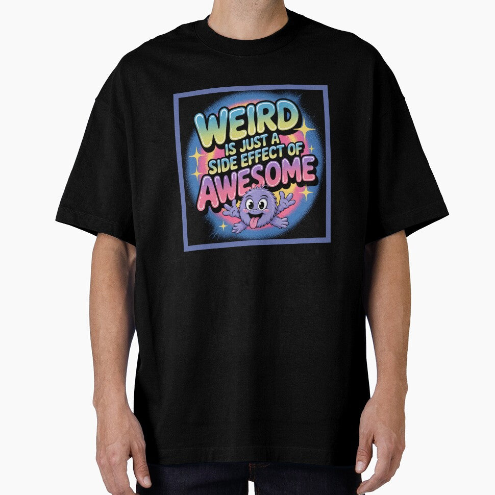 Weird is just a side effect of awesome by WeTheWeirdosCo