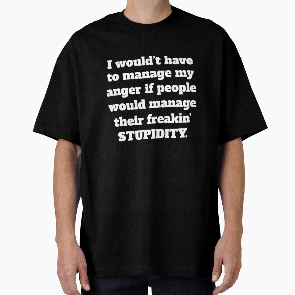 Funny Sarcastic Humor I Wouldn’t Have To Manage My Anger by fantasticdesign