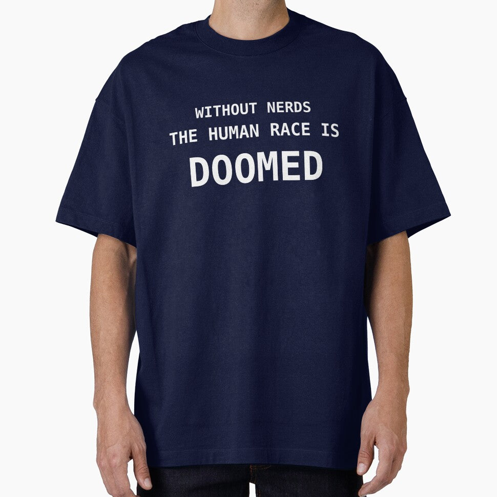 Without Nerds The Human Race Is Doomed White Lettering by WithoutTheNerds