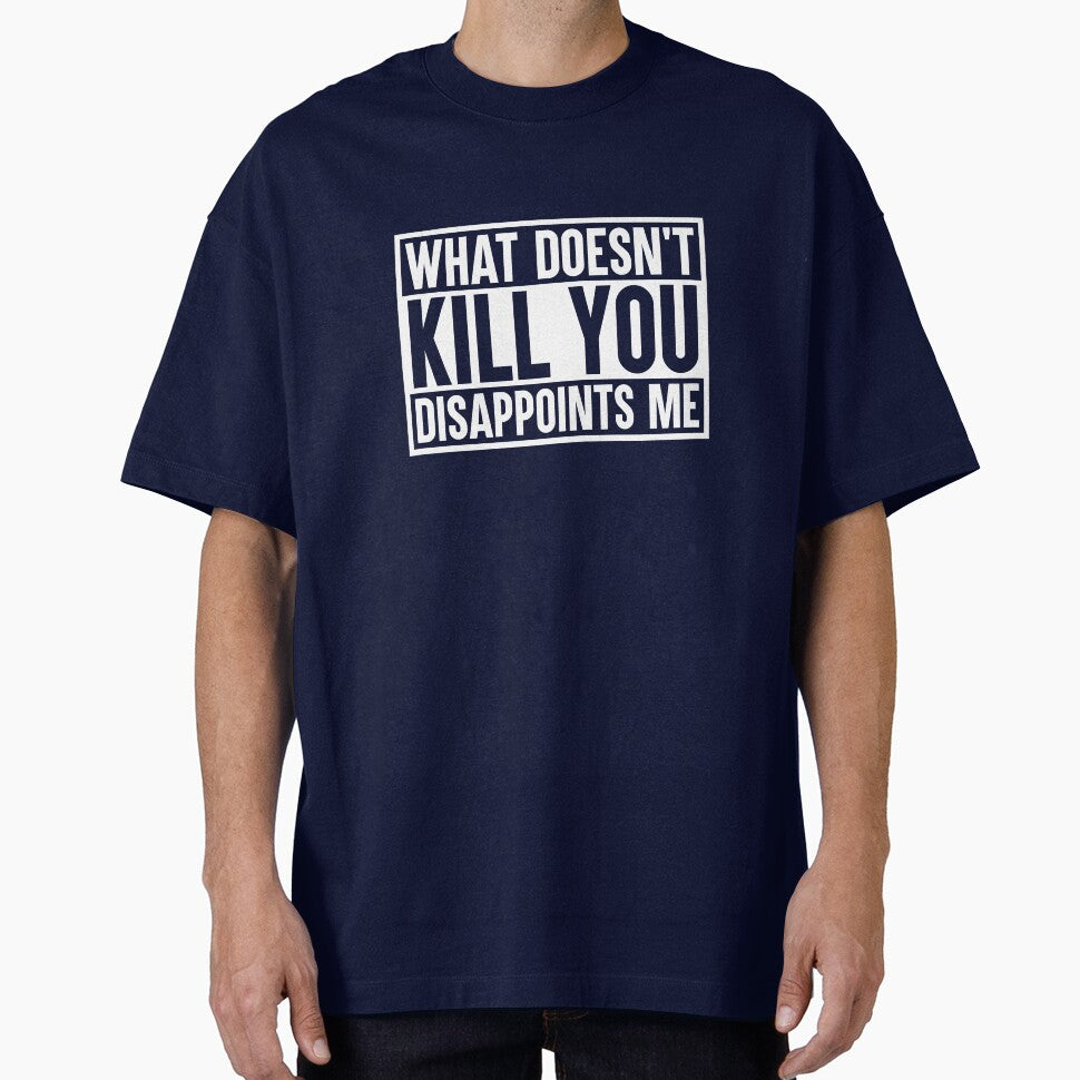 What Doesnt Kill You Disappoints Me by amilli