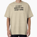 Funny Dog Lover Gift If I Can't Bring My Dog I'm Not Going by kmcollectible