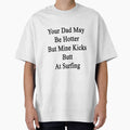 Your Dad May Be Hotter But Mine Kicks Butt At Surfing by supernova23