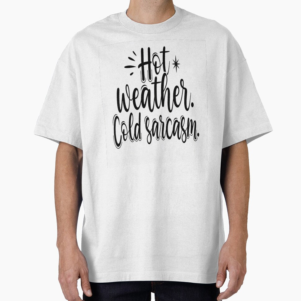 Hot Weather, Cold Sarcasm – Funny Summer & Winter Humor Shirt / Gift by GoxyVision