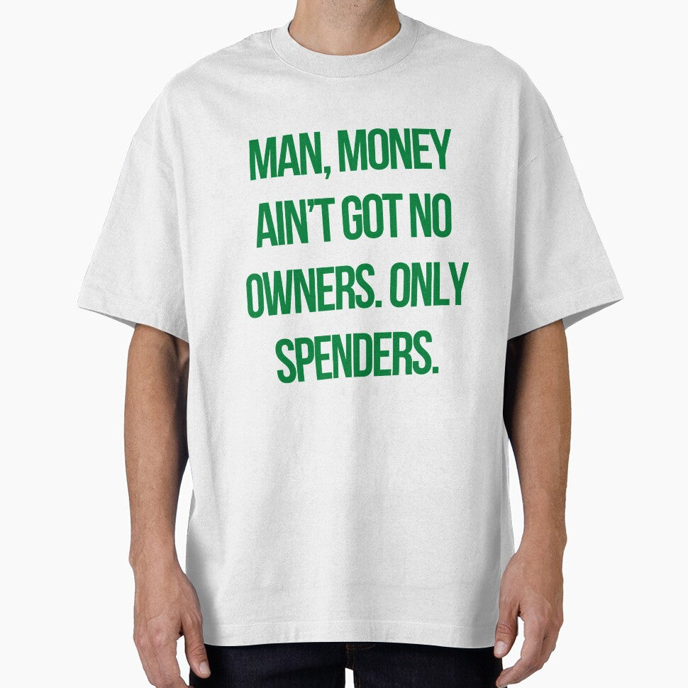 Quote the wire: Man, money ain’t got no owners. Only spenders by mycutepet