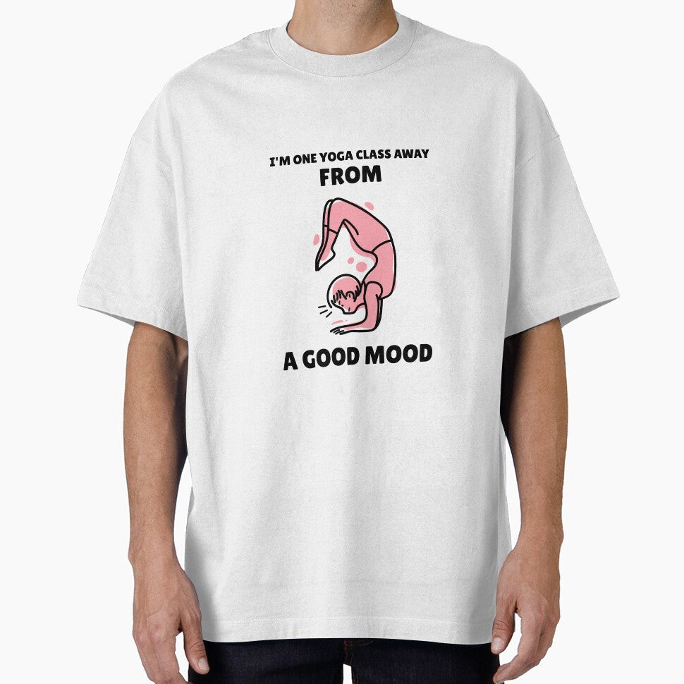 I'm One Yoga Class Away From a Good Mood by RiseandShineTee