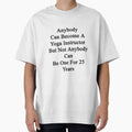 Anybody Can Become A Yoga Instructor But Not Anybody Can Be One For 25 Years by supernova23