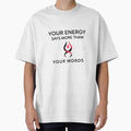 Your Energy Says More Than Your Words by RiseandShineTee