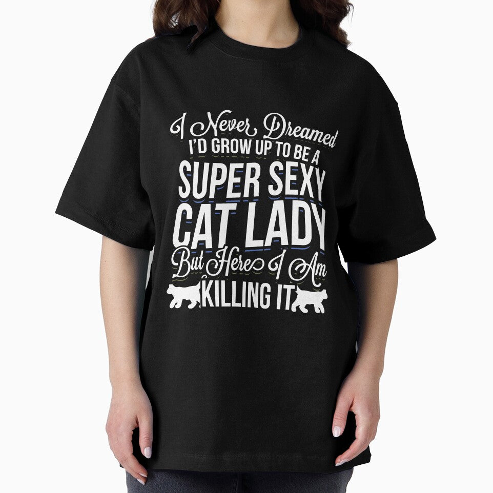 Super Sexy and Crazy Cat Lady Funny Cat Lover Gift meme quote design by djpraxis