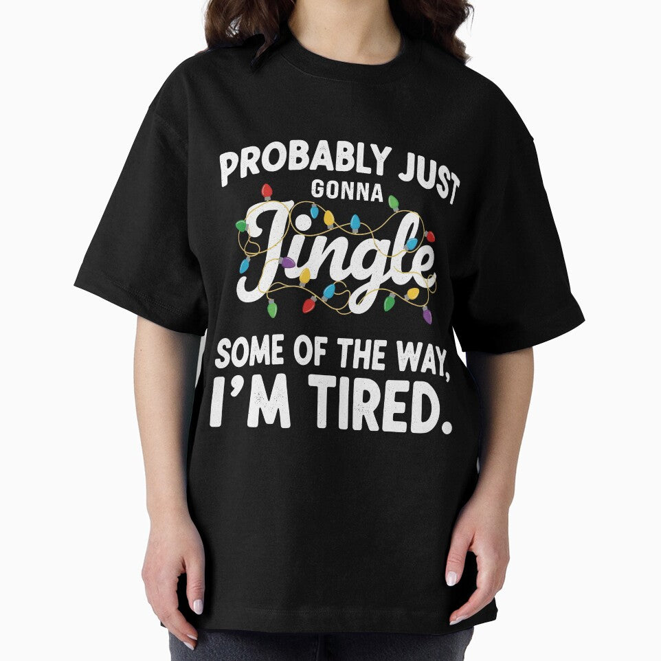 Probably Just Gonna Jingle Tee by MCdsgns