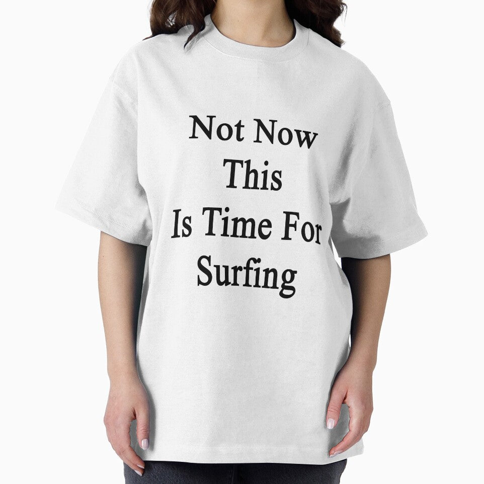 Not Now This Is Time For Surfing by supernova23