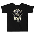 Murder On The Dance Floor Kid's Toddler Tee