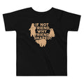 If Not Friend, Why Friend Shaped? Kid's Toddler Tee